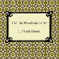 Cover Art for 9781596259645, The Tin Woodman of Oz by L. Frank Baum