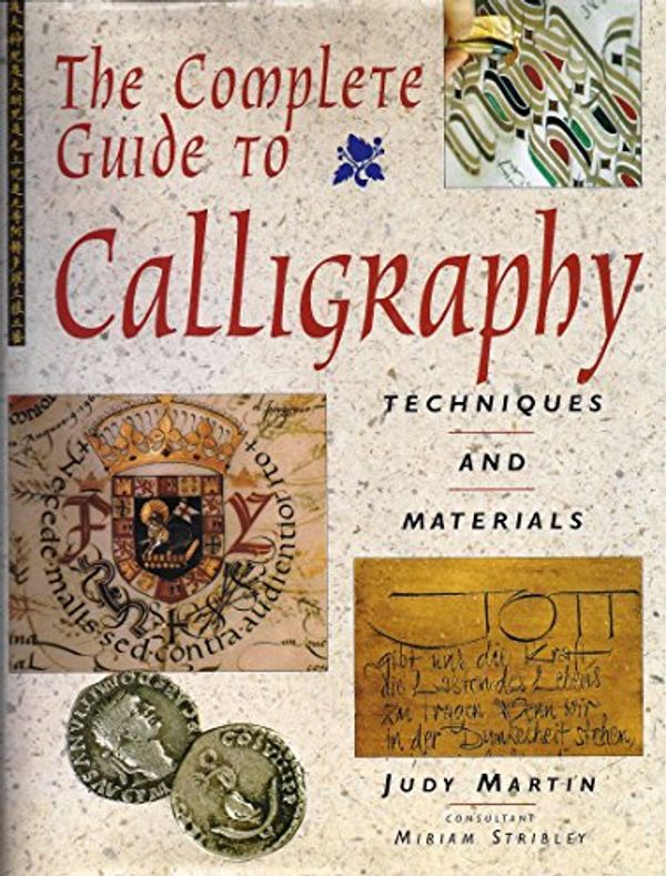 Cover Art for 9781856279314, Complete Guide to Calligraphy by Judy Martin