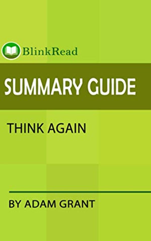 Cover Art for 9798716422414, Summary Guide: Think Again by Adam Grant (BlinkRead) by BlinkRead