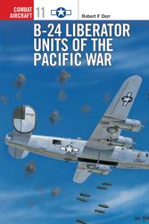 Cover Art for 9781855327818, B-24 Liberator Units of the Pacific War by Robert F. Dorr