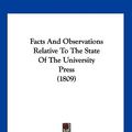 Cover Art for 9781120619112, Facts And Observations Relative To The State Of The University Press (1809) by Cambridge University Press