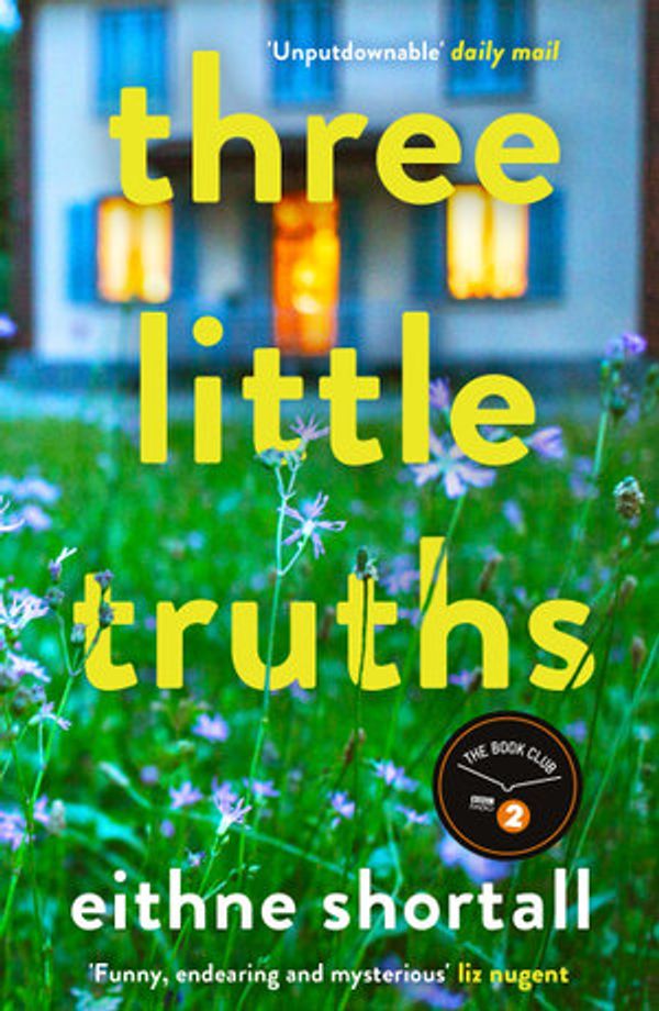 Cover Art for 9781786496218, Three Little Truths: 'Liane Moriarty meets Maeve Binchy meets Marian Keyes.' Jo Spain, author of The Confession by Eithne Shortall