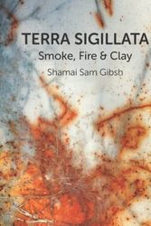 Cover Art for 9798803174820, TERRA SIGILLATA Smoke, Fire & Clay by Shamai Sam Gibsh