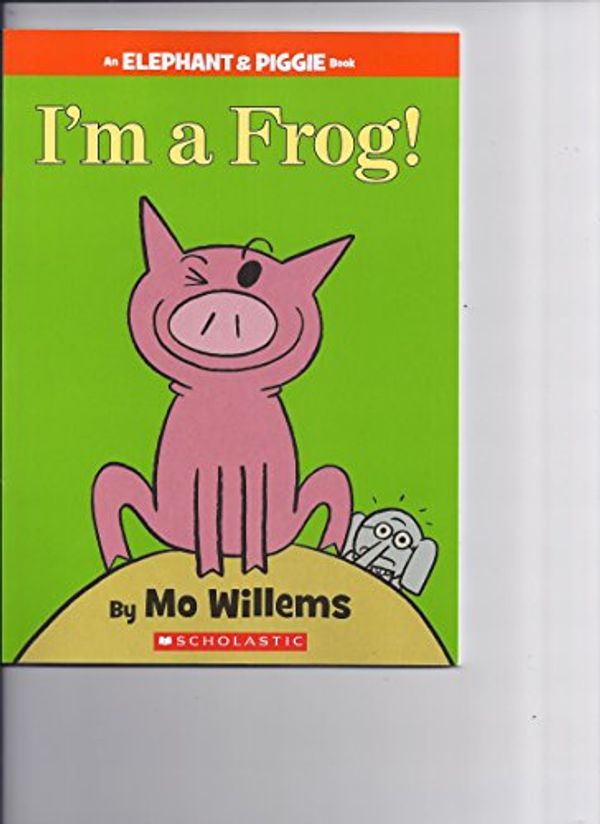 Cover Art for 9781338213683, I'm a Frog! by Mo Willems
