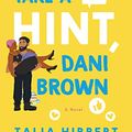 Cover Art for B07Y8DL7CY, Take a Hint, Dani Brown by Talia Hibbert