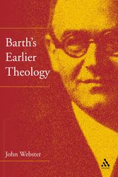 Cover Art for 9780567083425, Barth's Earlier Theology - Scripture, Confession and Church by John Webster