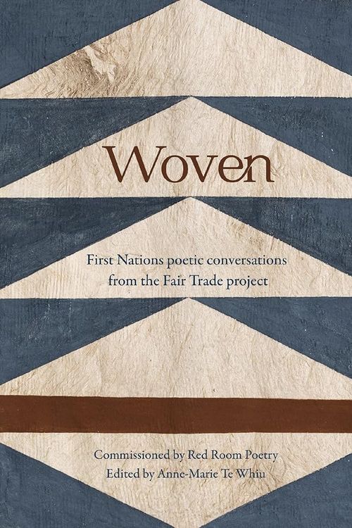 Cover Art for 9781875641710, Woven: First Nations poetic conversations from the Fair Trade project by Anne-Marie Te Whiu
