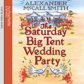 Cover Art for B00NPBEFKM, The Saturday Big Tent Wedding Party by Alexander McCall Smith