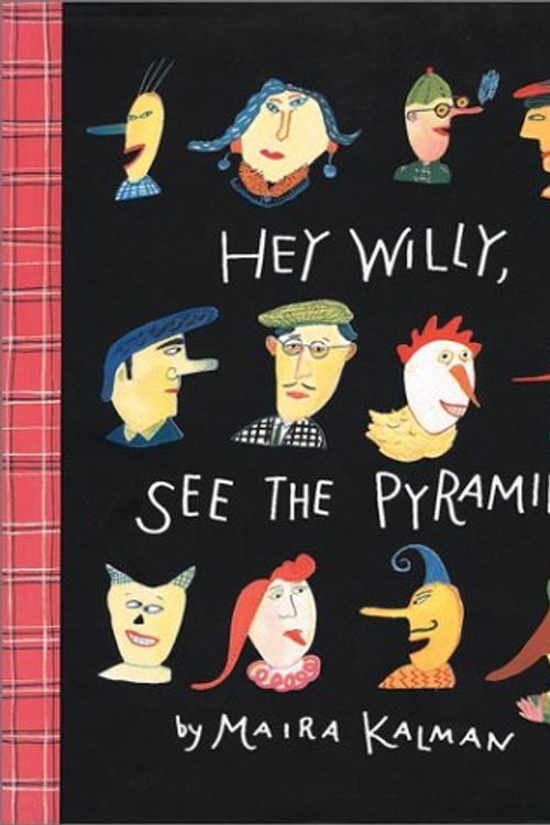 Cover Art for 9780670821631, Hey Willy, See the Pyramids by Maira Kalman