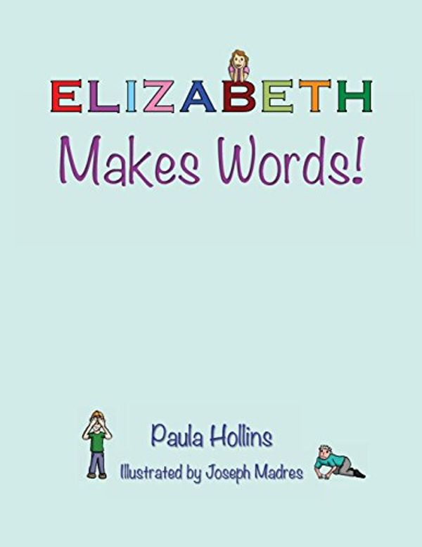 Cover Art for 9781941104040, Elizabeth Makes Words!A Personalized World of Words Based on the Lett... by Paula Hollins