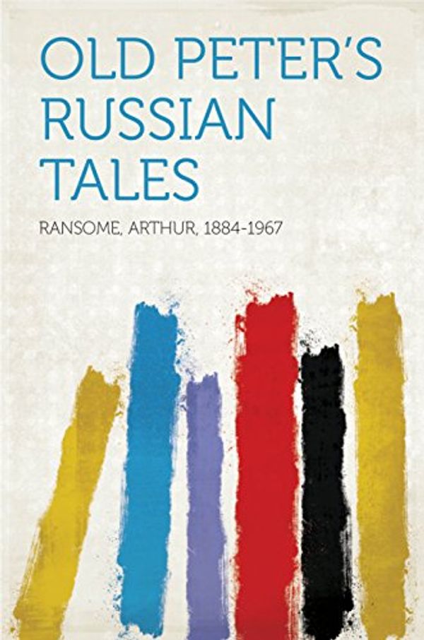 Cover Art for B018PIWA9W, Old Peter's Russian Tales by Arthur Ransome