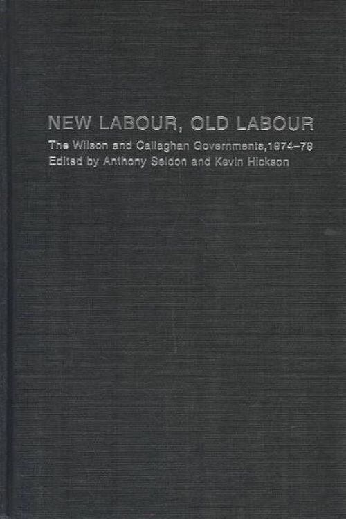 Cover Art for 9780415312813, New Labour, Old Labour by Anthony Seldon, Kevin Hickson