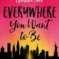 Cover Art for 9780310763352, Everywhere You Want to Be by Christina June