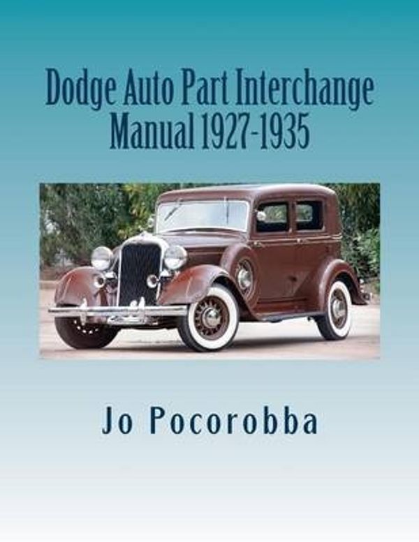 Cover Art for 9781535122696, Dodge Auto Part Interchange Manual 1927-1935 by Jo Pocorobba