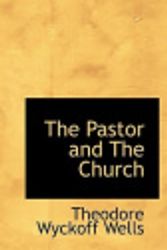 Cover Art for 9781115617642, The Pastor and The Church by Theodore Wyckoff Wells