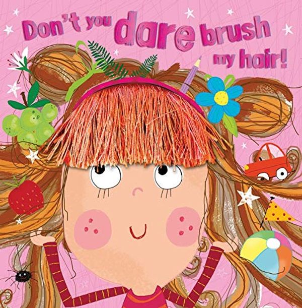 Cover Art for 9781789475111, Don't You Dare Brush My Hair by Rosie Greening
