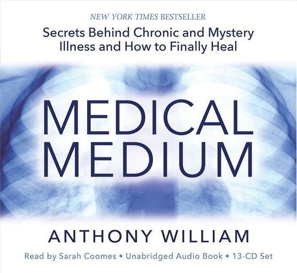 Cover Art for 9781401955205, Medical Medium: Secrets Behind Chronic and Mystery Illness and How to Finally Heal by Anthony William