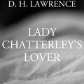 Cover Art for 1230001301755, Lady Chatterley's Lover by D. H. Lawrence