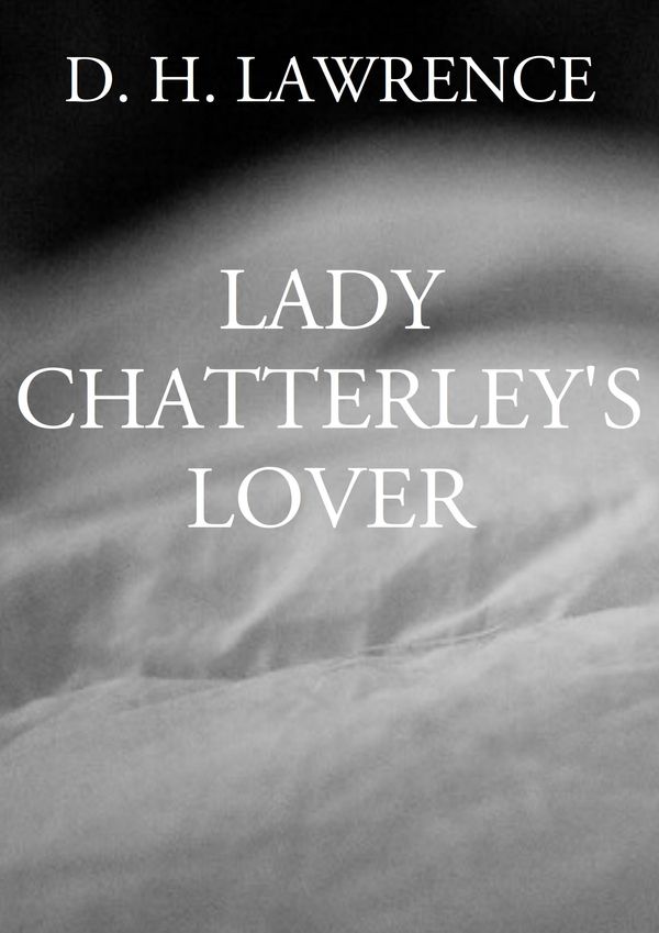 Cover Art for 1230001301755, Lady Chatterley's Lover by D. H. Lawrence