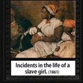 Cover Art for 9781533076212, Incidents in the life of a slave girl,by Harriet Ann Jacobs and L. Maria Child: Lydia Maria Child February (11, 1802 - October 20, 1880) by Harriet Ann Jacobs, L. Maria Child