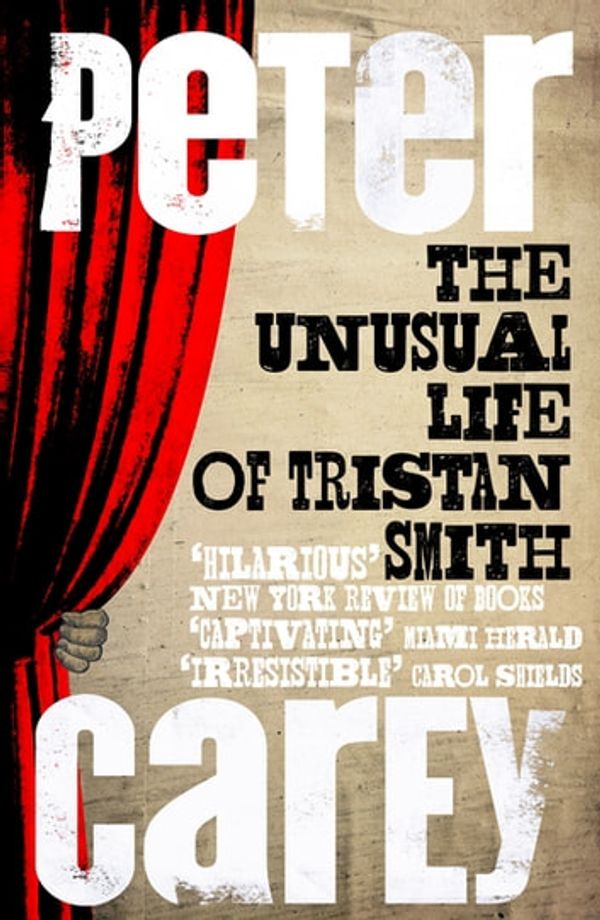Cover Art for 9781743484357, Unusual Life of Tristan Smith The by Peter Carey