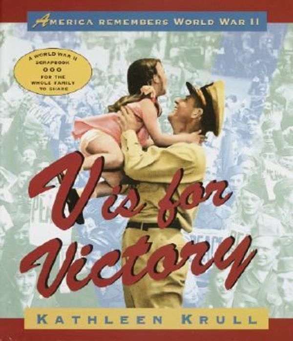 Cover Art for 9780679861980, V is for Victory: America Remembers World War II by Kathleen Krull