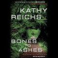 Cover Art for 9781428153554, Bones to Ashes by Kathy Reichs