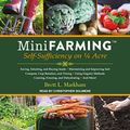 Cover Art for 9781665260794, Mini Farming: Self-Sufficiency on 1/4 Acre by Brett L. Markham