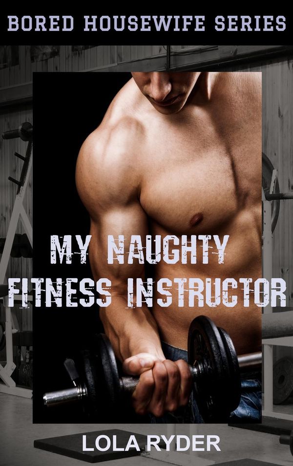 Cover Art for 9781516332960, My Naughty Fitness Instructor by Lola Ryder