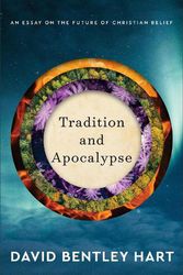 Cover Art for 9780801039386, Tradition and Apocalypse: An Essay on the Future of Christian Belief by David Bentley Hart