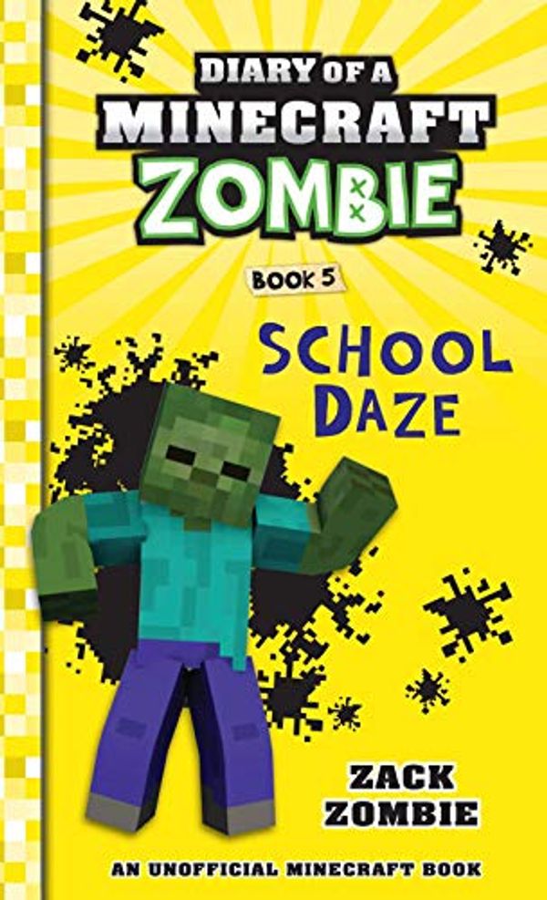 Cover Art for 9789352757275, DIARY OF A MINECRAFT ZOMBIE #05: SCHOOL DAZE by Zack Zombie