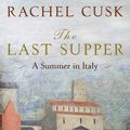 Cover Art for 9780571274659, The Last Supper by Rachel Cusk