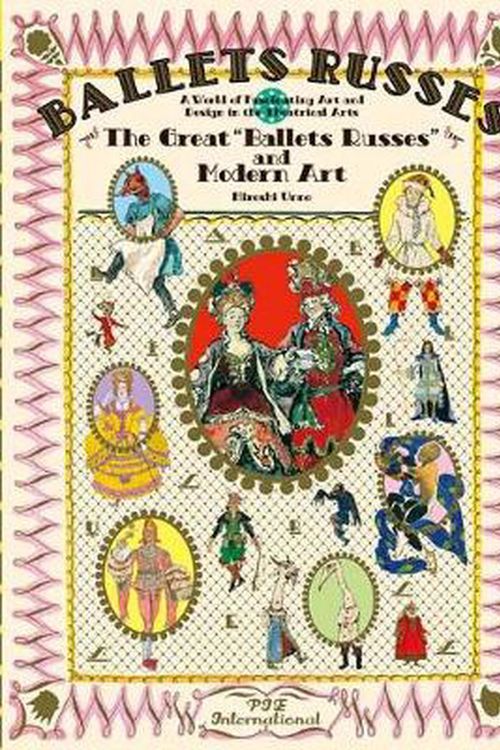 Cover Art for 9784756252876, The Great “Ballet Russes” and Modern Art: A World of Fascinating Art and Design in Theatrical Arts by Hiroshi Unno