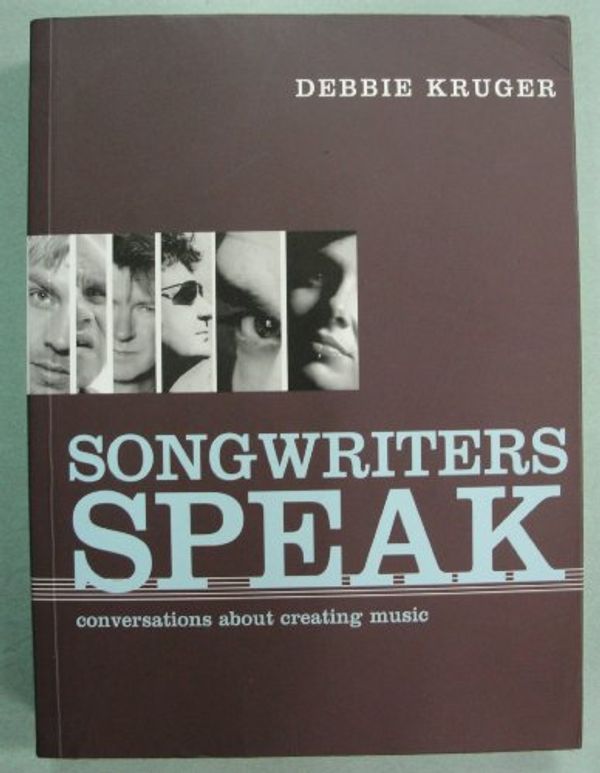 Cover Art for 9780975708033, Songwriters Speak: Conversations about Creating Music by Debbie Kruger