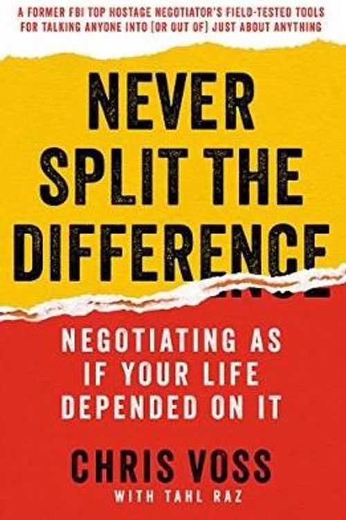 Cover Art for 9780062872302, Never Split the Difference by Chris Voss, Tahl Raz