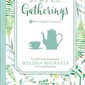 Cover Art for 9780736963138, Simple GatheringsEasy Ways to Set the Mood Prepare the Table Mak... by Melissa Michaels