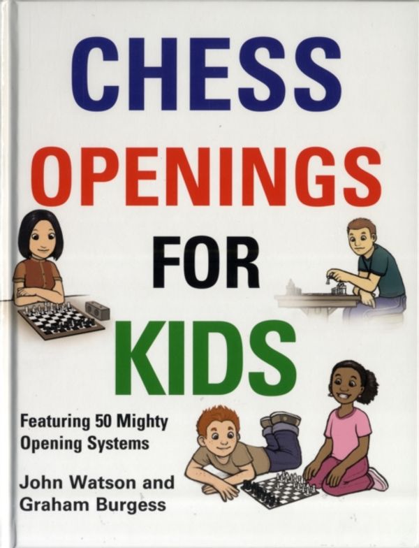 Cover Art for 9781906454265, Chess Openings for Kids by John Watson