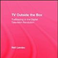 Cover Art for 9781138639362, TV Outside the BoxTrailblazing in the Digital Television Revolution by Neil Landau