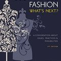 Cover Art for 9781628925319, Sustainable Fashion: What's Next? A Conversation About Issues, Practices and Possibilities by Janet Hethorn