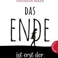 Cover Art for B07C7VK26F, Das Ende ist erst der Anfang (German Edition) by Baker, Chandler