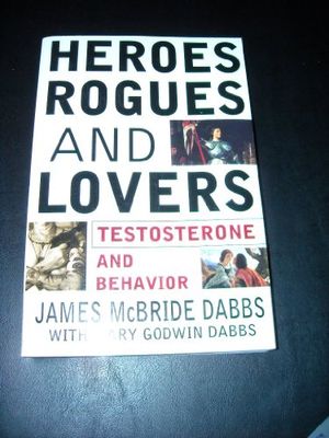 Cover Art for 9780071376280, Heroes Rogues and Lovers Testosterone and Behaviour by James McBride Dabbs, Mary Godwin Dabbs