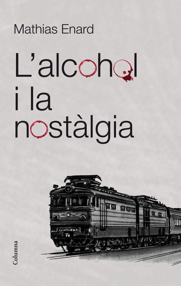 Cover Art for 9788466416337, L'alcohol i la nostàlgia by Mathias Enard