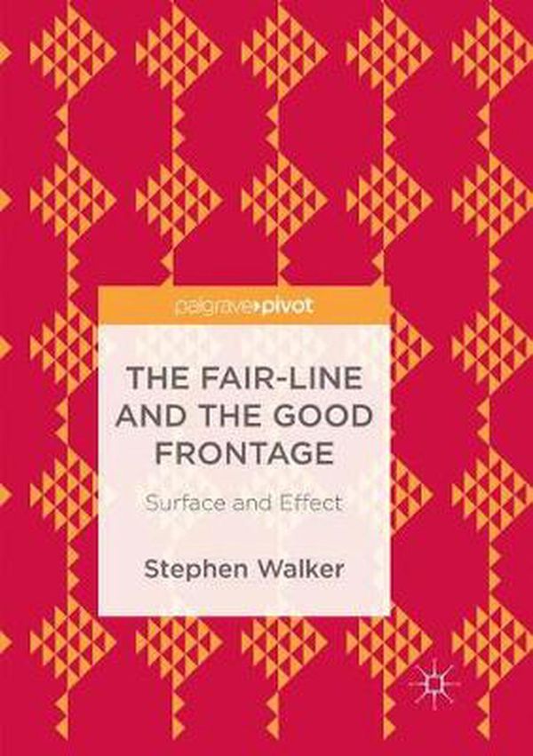 Cover Art for 9789811340314, The Fair-Line and the Good Frontage: Surface and Effect by Stephen Walker