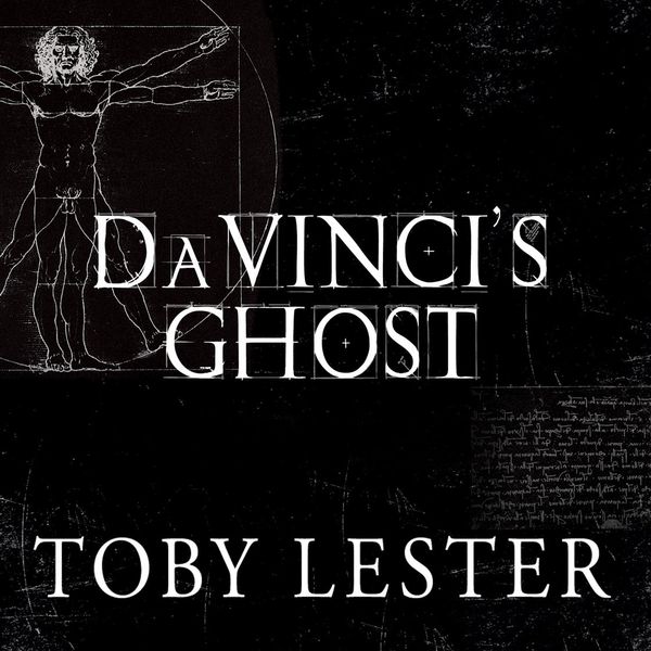 Cover Art for 9781452675367, Da Vinci's Ghost: Genius, Obsession, and How Leonardo Created the World in His Own Image by Toby Lester