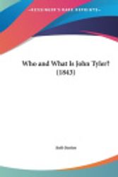 Cover Art for 9781161951486, Who and What Is John Tyler? (1843) by Anti-Junius