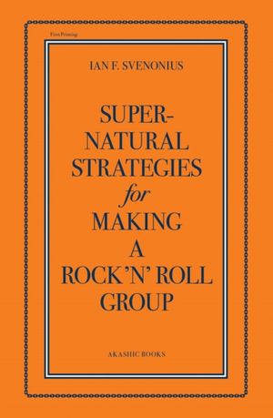 Cover Art for 9781617751301, Supernatural Strategies for Making a Rock 'n' Roll Group by Ian F. Svenonius