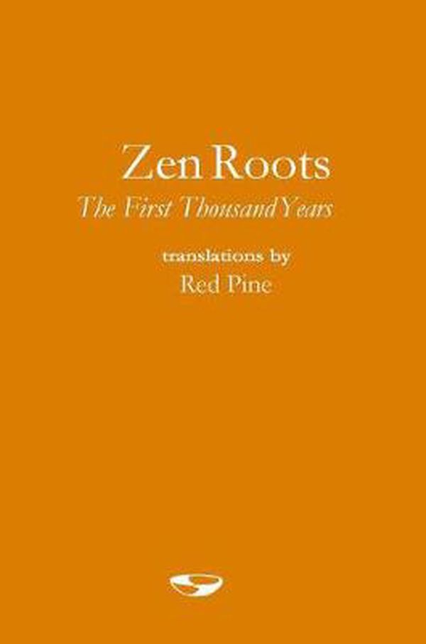 Cover Art for 9781734187366, ZEN ROOTS: The First Thousand Years by Red Pine