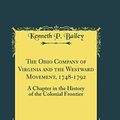 Cover Art for 9780265769140, The Ohio Company of Virginia and the Westward Movement, 1748-1792: A Chapter in the History of the Colonial Frontier (Classic Reprint) by Kenneth P. Bailey