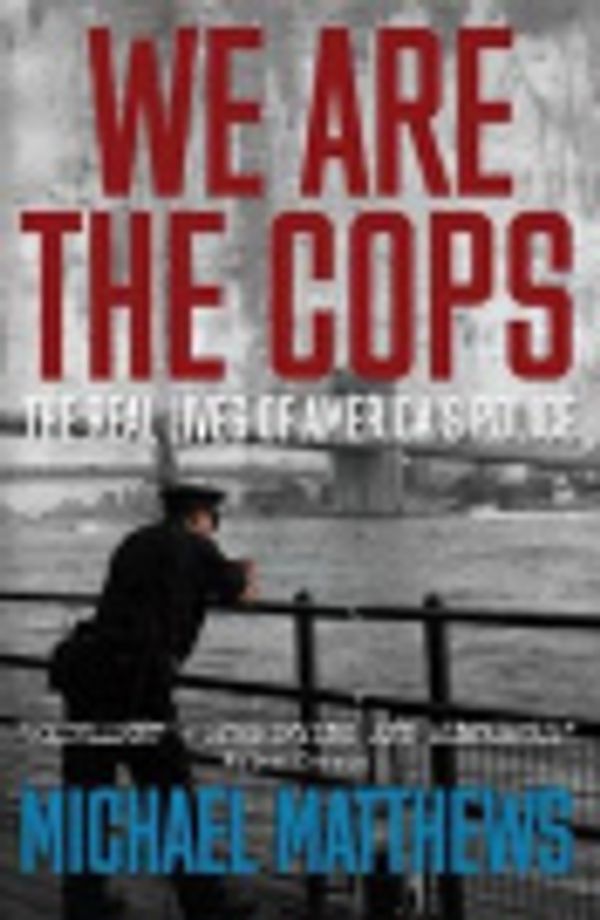Cover Art for 9781909269279, We Are The Cops by Michael Matthews
