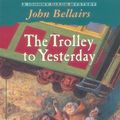 Cover Art for 9780141300924, The Trolley to Yesterday (Puffin Novels) by John Bellairs